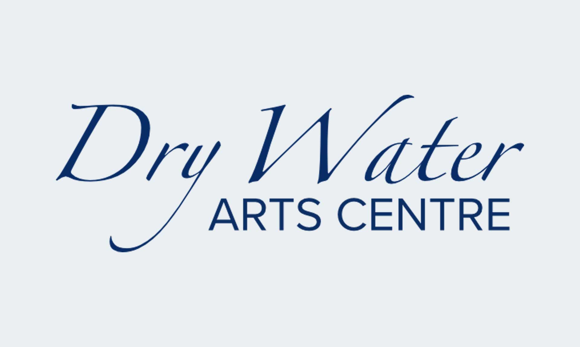 Dry Water Arts Centre